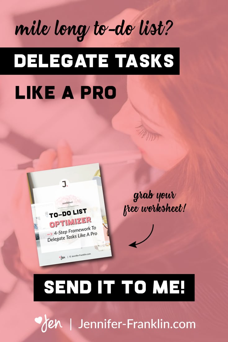 mile long to-do list? learn how to delegate tasks like a pro | jennifer-franklin.com