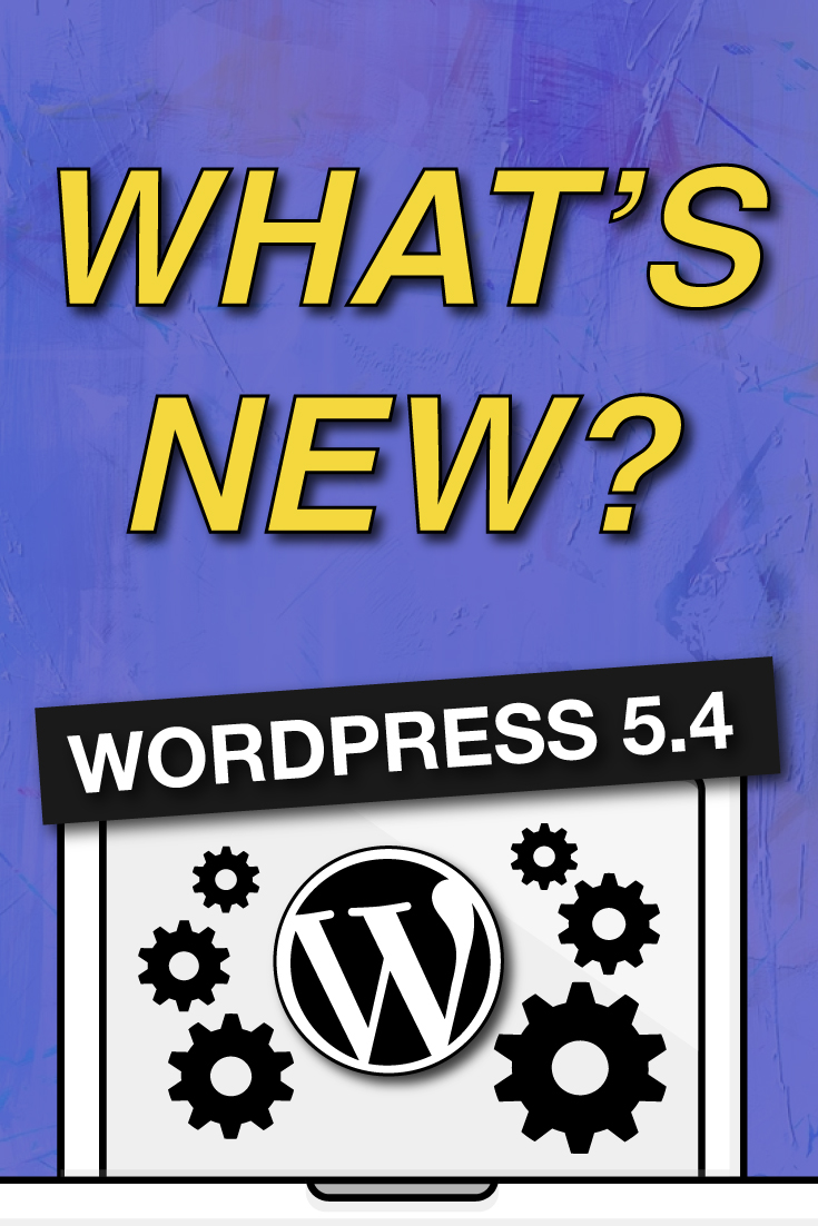 What\'s New in WordPress 5.4?