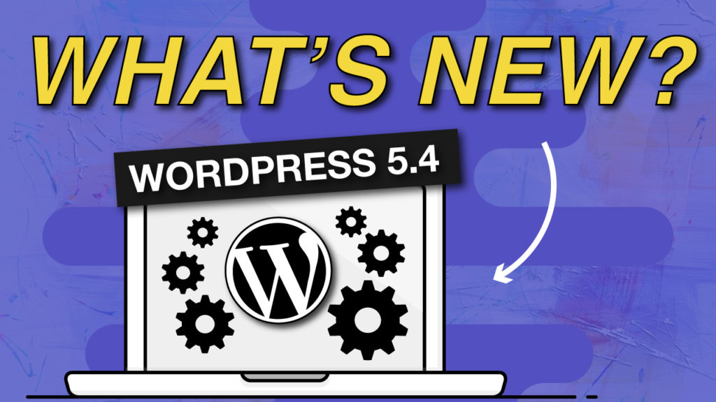 What's new in WordPress 5.4? | Jennifer-Franklin.com
